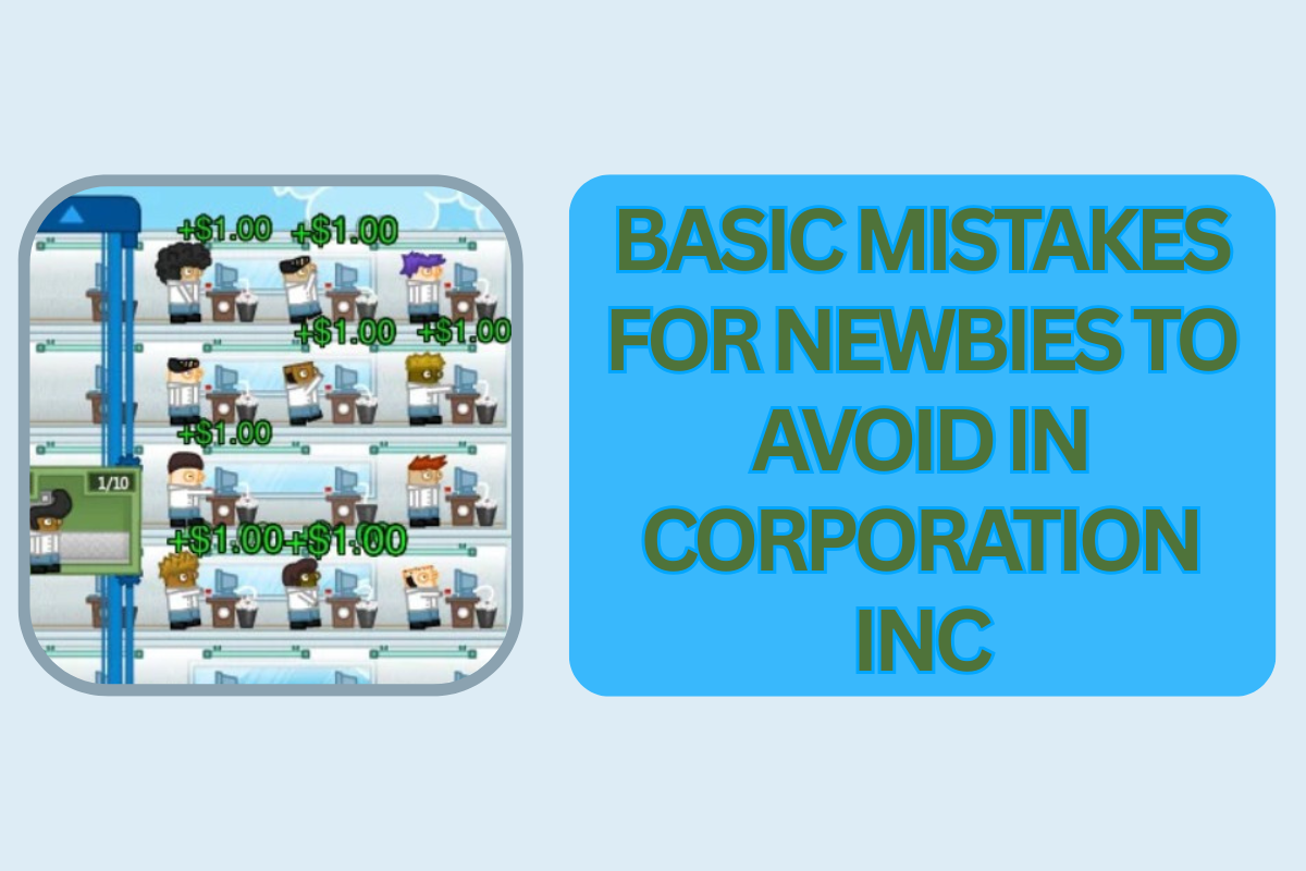 Basic Mistakes for Newbies to Avoid in Corporation Inc