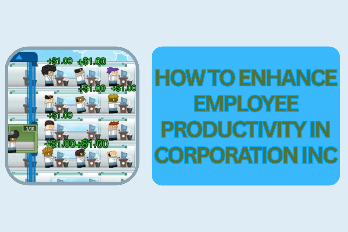 How to Enhance Employee Productivity in Corporation Inc